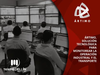 ÁRTIMO, SOLUCIÓN TECNOLÓGICA PARA MONITOREAR LA OPERACIÓN INDUSTRIAL Y EL TRANSPORTE [MEDELLÍNGENIO]