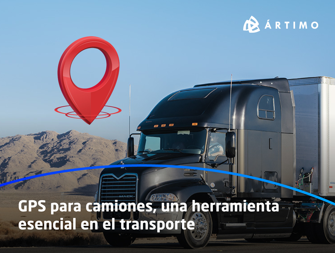 GPS para camiones, una herramienta esencial en el transporte - ÁRTIMO